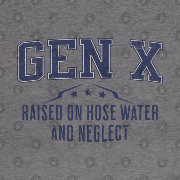 GEN X Raised on Hose Water and Neglect by Dibble Dabble Designs